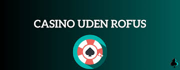 Casino uden ROFUS - Bonus uden Besvær 1142873583